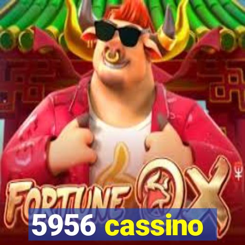 5956 cassino